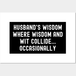 Husband's Wisdom Where Wisdom and Wit Collide Occasionally Posters and Art